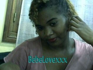 BebeLovexxx