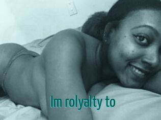 Im_rolyalty_to