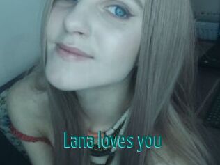 Lana_loves_you