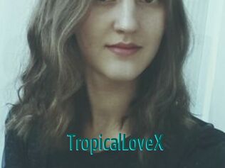 TropicalLoveX